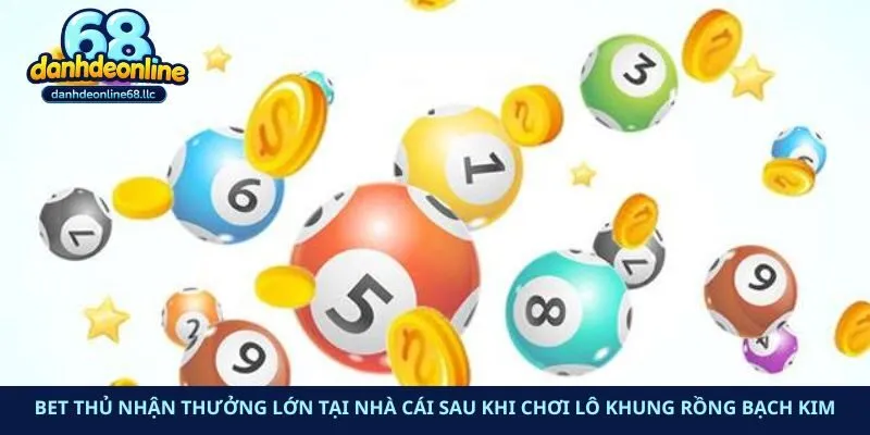 Bet thủ nhận thưởng lớn tại nhà cái sau khi chơi lô khung Rồng Bạch Kim