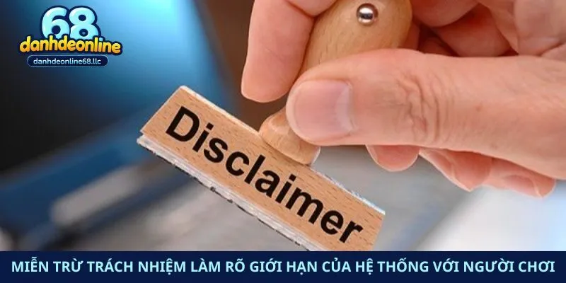 Miễn trừ trách nhiệm làm rõ giới hạn của hệ thống với người chơi